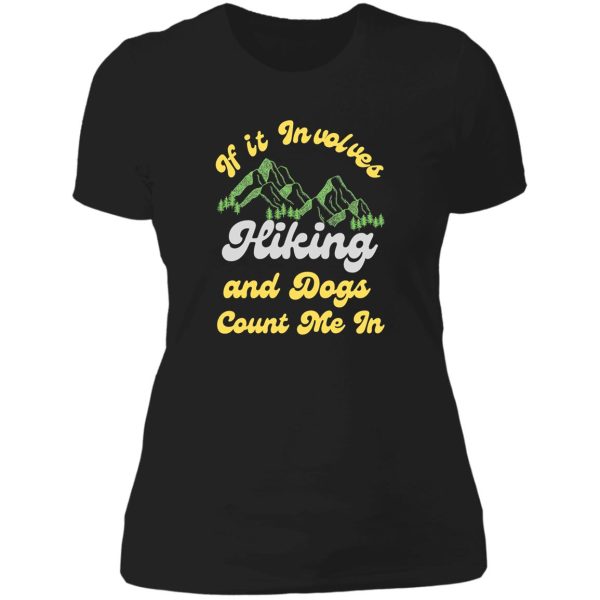 if it involves hiking and dogs count me in gift gifts mom dad lady t-shirt