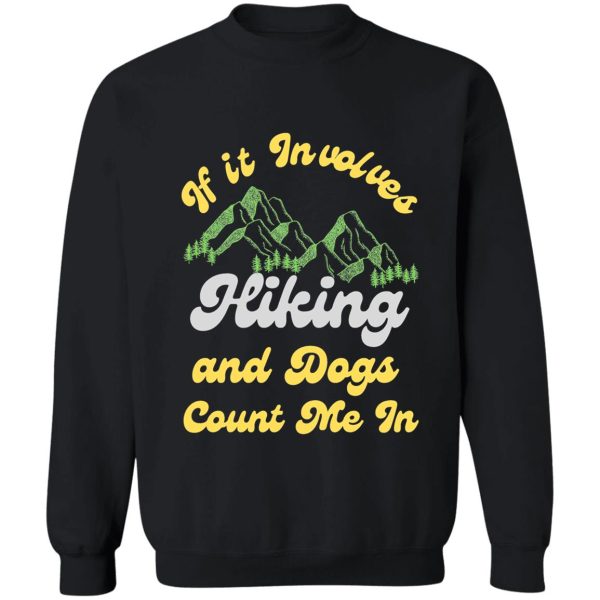 if it involves hiking and dogs count me in gift gifts mom dad sweatshirt