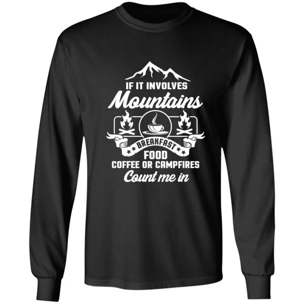 if it involves mountains food coffee or campfires long sleeve