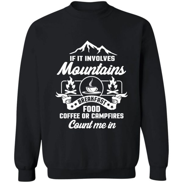 if it involves mountains food coffee or campfires sweatshirt