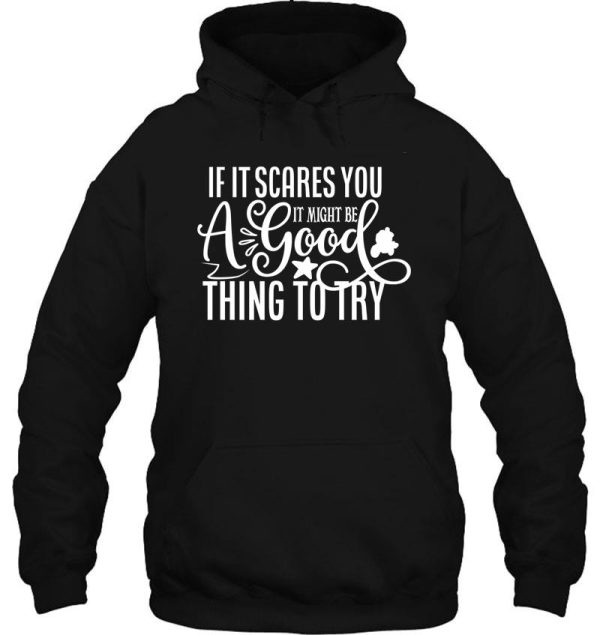 if it scares you it might be a good thing to try - funny camping quotes hoodie