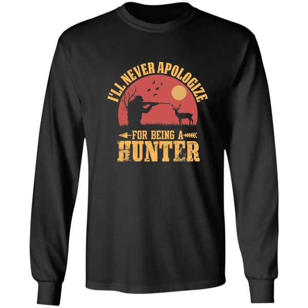 ill never apologize for being a hunter long sleeve