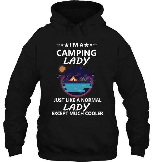 im a camping lady just like a normal lady except much cooler hoodie