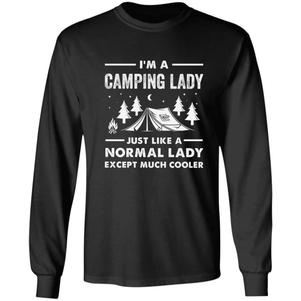 im a camping lady just like a normal lady except much cooler long sleeve