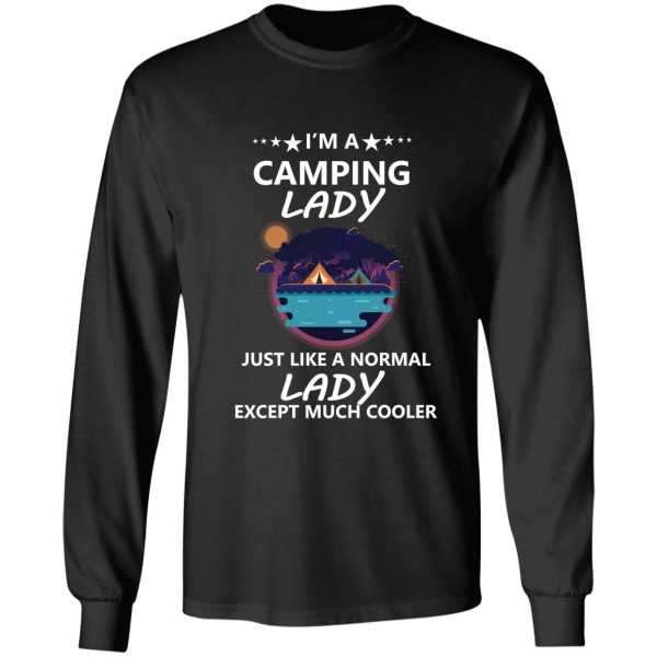 im a camping lady just like a normal lady except much cooler long sleeve