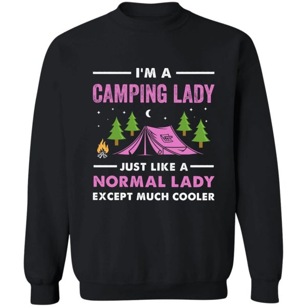 im a camping lady just like a normal lady except much cooler sweatshirt