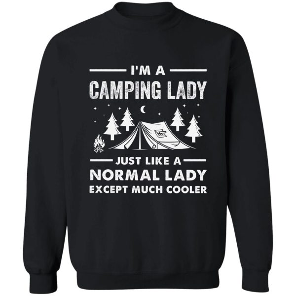 im a camping lady just like a normal lady except much cooler sweatshirt