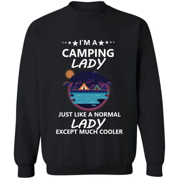 im a camping lady just like a normal lady except much cooler sweatshirt