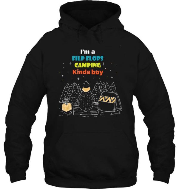 im a flip flops camping kinda boy hoodie