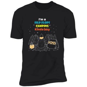 i'm a flip flops camping kinda boy shirt