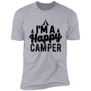 i'm a happy camper adventure sports outing outdoor summer vacation nature bonfire tents home fun friends family cool gifts shirt