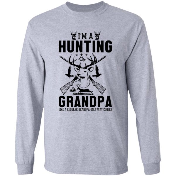 im a hunting grandpa long sleeve