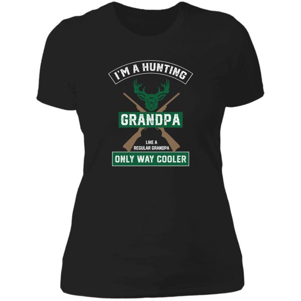 i'm a hunting grandpa normal grandpa only cooler - funny hunting grandpa lady t-shirt