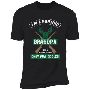 i'm a hunting grandpa normal grandpa only cooler - funny hunting grandpa shirt