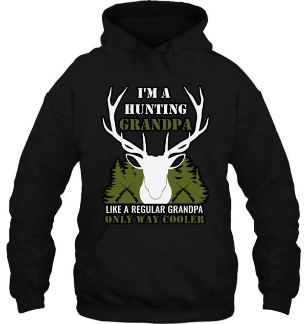 im a hunting grandpa normal grandpa only cooler - funny hunting grandpa t-shirt hoodie