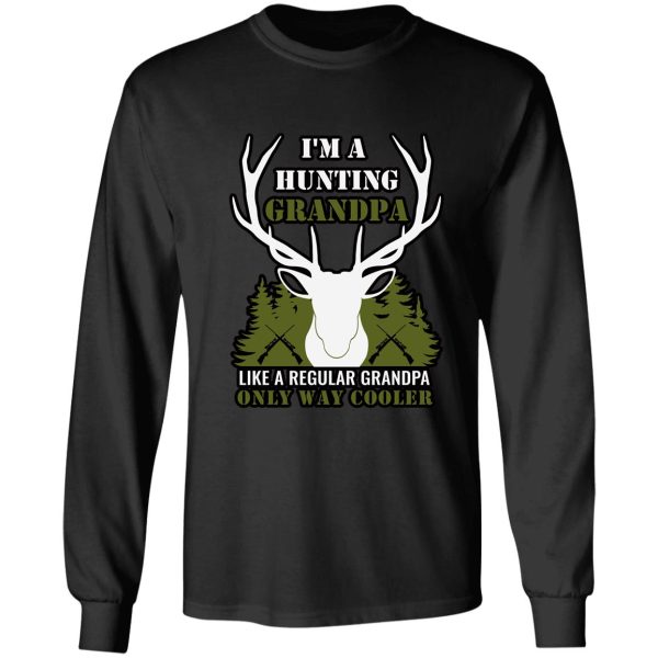 im a hunting grandpa normal grandpa only cooler - funny hunting grandpa t-shirt long sleeve