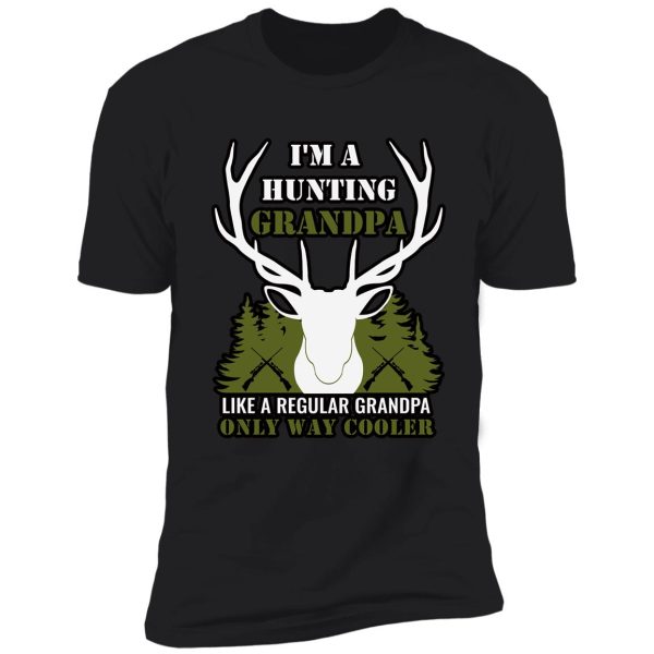 im a hunting grandpa normal grandpa only cooler - funny hunting grandpa t-shirt shirt