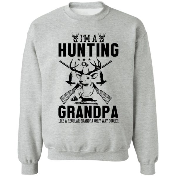 im a hunting grandpa sweatshirt