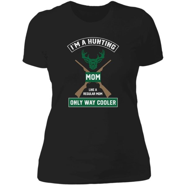 i'm a hunting mom just like a normal mom only way cooler lady t-shirt