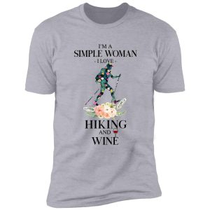i'm a simple woman-i love hiking and wine shirt