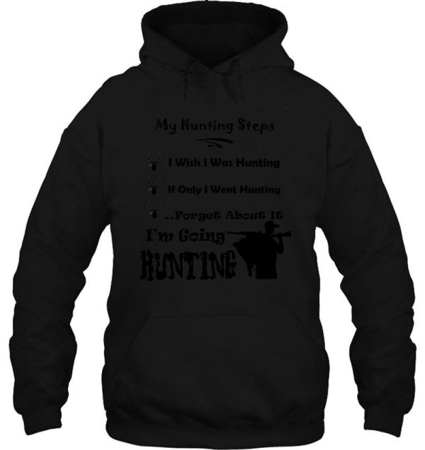 im going hunting - my hunting steps hoodie