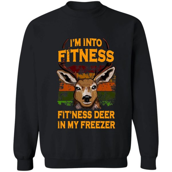 im into fitness fitness deer in my freezer - buck hunter gift sweatshirt