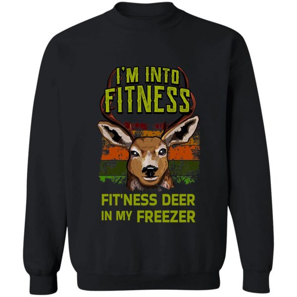 im into fitness fitness deer in my freezer - deer hunter gift sweatshirt