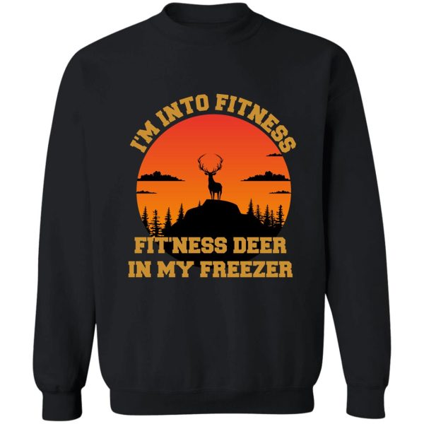 im into fitness fitness deer in my freezer funny deer hunting lover shirt sweatshirt