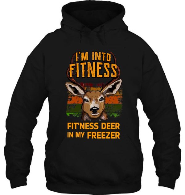 im into fitness fitness deer in my freezer - funny hunter gift design hoodie