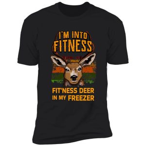 i'm into fitness fit'ness deer in my freezer - funny hunter gift design shirt