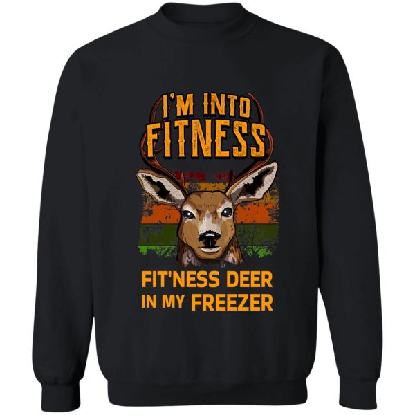 im into fitness fitness deer in my freezer - funny hunter gift design sweatshirt