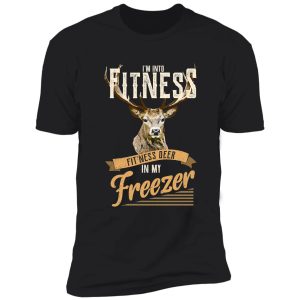 i'm into fitness fit'ness deer in my freezer funny hunter shirt
