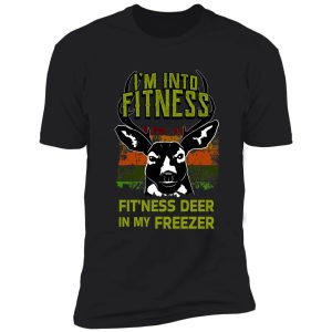 i'm into fitness fit'ness deer in my freezer - hunting design shirt