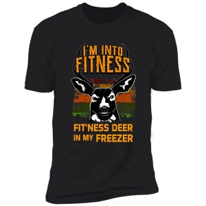 i'm into fitness fit'ness deer in my freezer - hunting design shirt