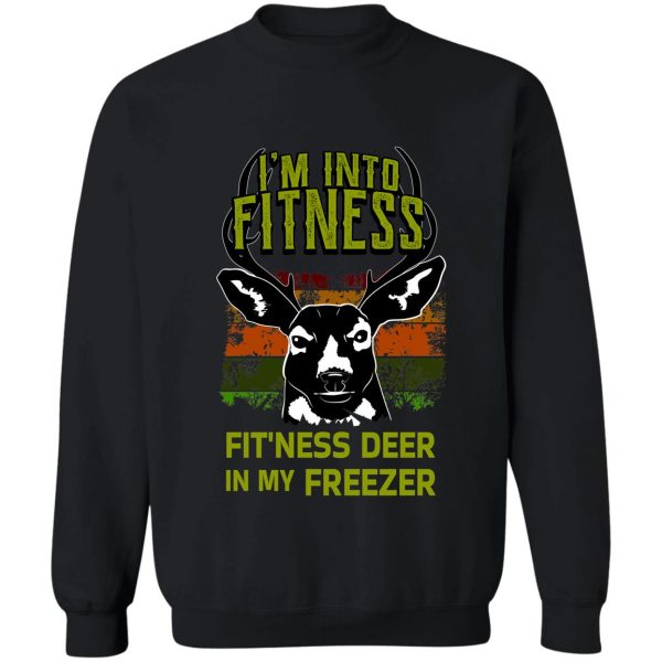 im into fitness fitness deer in my freezer - hunting design sweatshirt