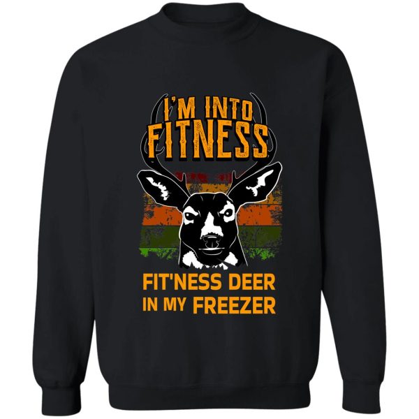 im into fitness fitness deer in my freezer - hunting design sweatshirt