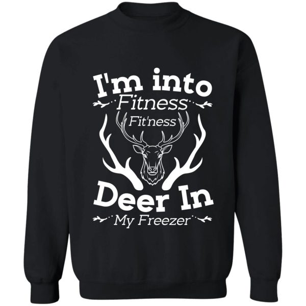 im into fitness fitness deer in my freezer sweatshirt