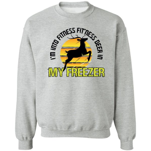 im into fitness fitness deer in my freezer sweatshirt