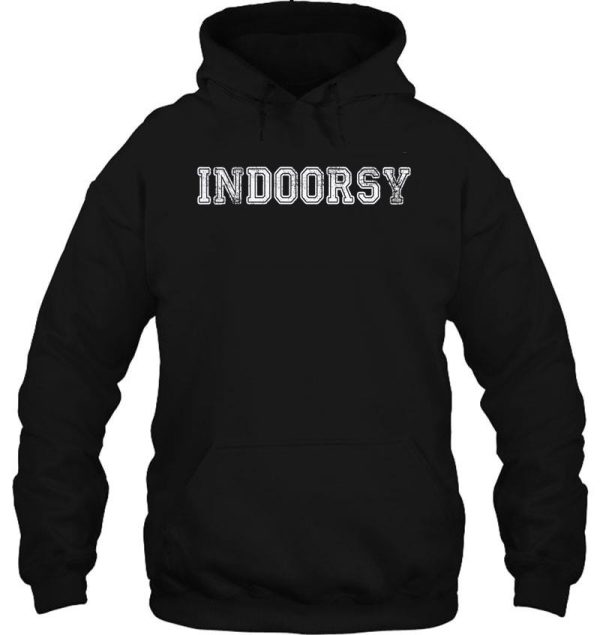 i'm just a little indoorsy hoodie