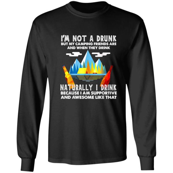 im not a drunk but my camping friends are saying long sleeve