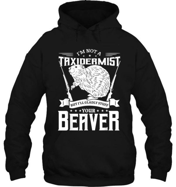 im not a taxidermist hunting beaver riffle hunter t-shirt hoodie