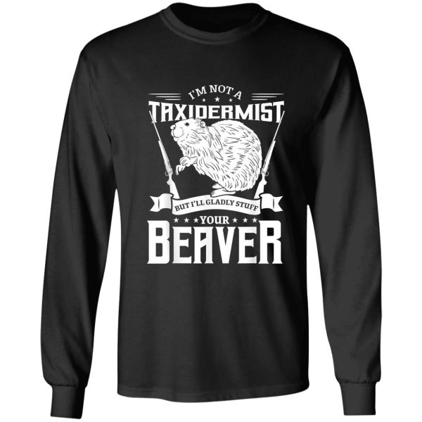 im not a taxidermist hunting beaver riffle hunter t-shirt long sleeve