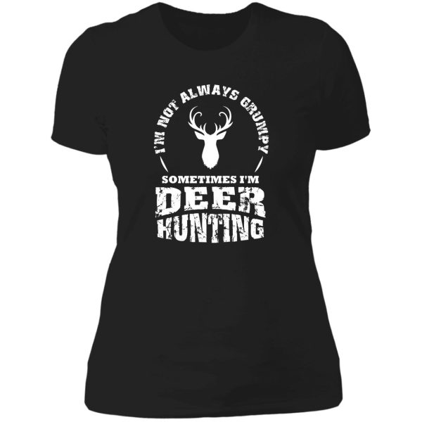 im not always grumpy deer hunting deer antlers lady t-shirt