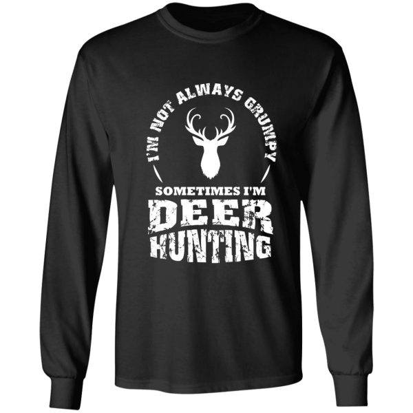 im not always grumpy deer hunting deer antlers long sleeve