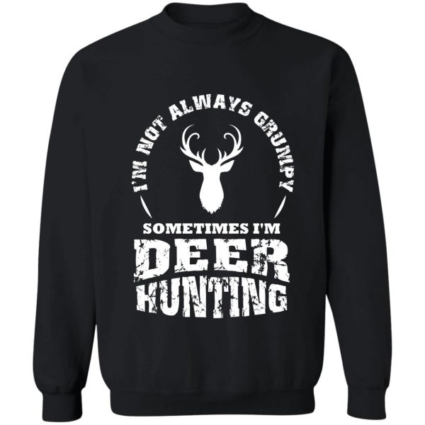 im not always grumpy deer hunting deer antlers sweatshirt