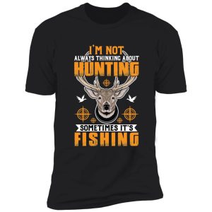 i'm not always thinking about hunting fishing hunter fisher american deer hunting apparel hunter graphic flag shirt