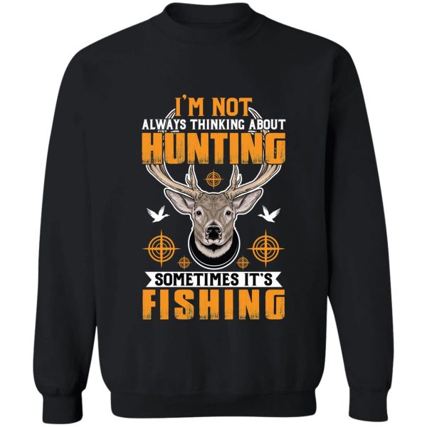 im not always thinking about hunting fishing hunter fisher american deer hunting apparel hunter graphic flag sweatshirt