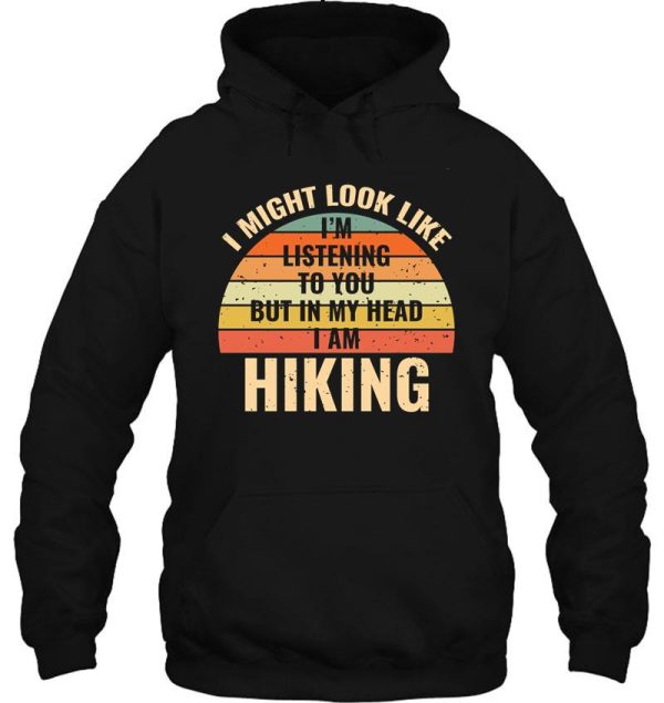 im not listening in my head funny hiking gift hoodie