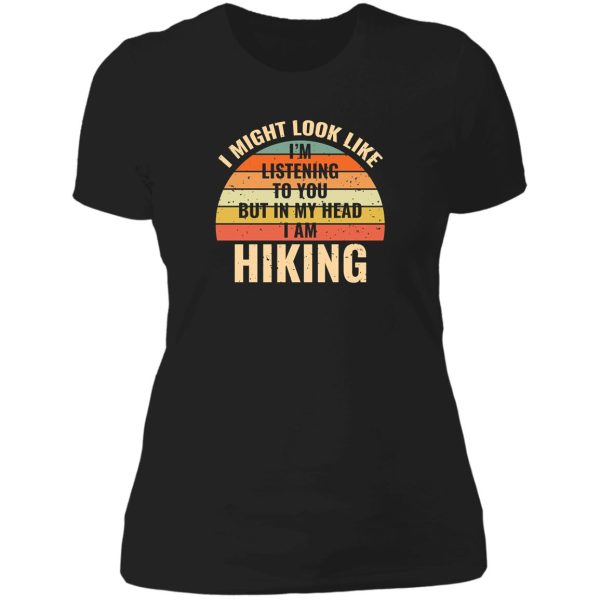 im not listening in my head funny hiking gift lady t-shirt