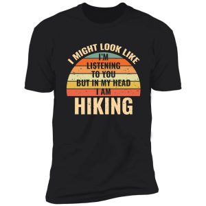 i'm not listening in my head funny hiking gift shirt